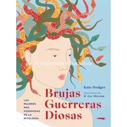 BRUJAS GUERRERAS DIOSAS. LAS MUJERES MÁS PODEROSAS DE LA MITOLOGÍA - Imagen 1