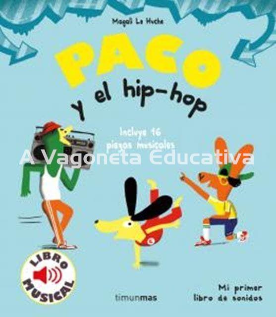 PACO Y EL HIP-HOP ¡INCLUYE 16 PIEZAS MUSICALES! (LIBRO MUSICAL) - Imagen 1