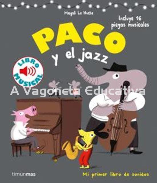 PACO Y EL JAZZ ¡INCLUYE 16 PIEZAS MUSICALES! (LIBRO MUSICAL) - Imagen 1