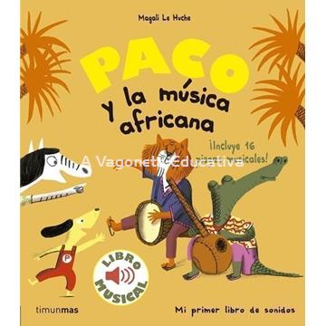 PACO Y LA MÚSICA AFRICANA ¡INCLUYE 16 PIEZAS MUSICALES! (LIBRO MUSICAL) - Imagen 1
